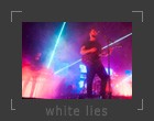 white lies, photos, zdjęcia